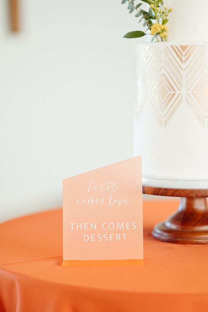 first comes love, then comes dessert acrylic wedding cake sign